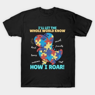 I'll let the whole world know how I roar T-Shirt